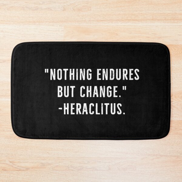 Item preview, Nothing Endures But Change- Heraclitus Stoicism Quote designed and sold by PhilosophyWear.