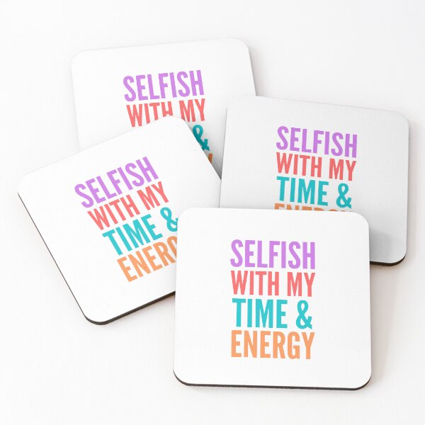 Item preview, Selfish with My Time & Energy designed and sold by Pixelish.