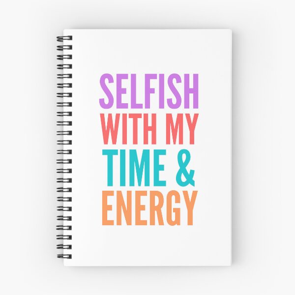 Item preview, Selfish with My Time & Energy designed and sold by Pixelish.