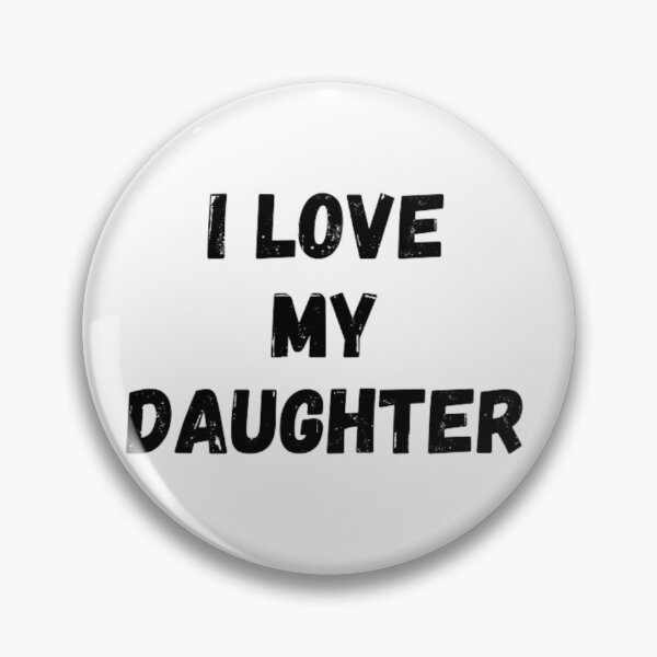 Item preview,  I love my daughter- love for daughter black and white simple font- text based designed and sold by PacePoint.