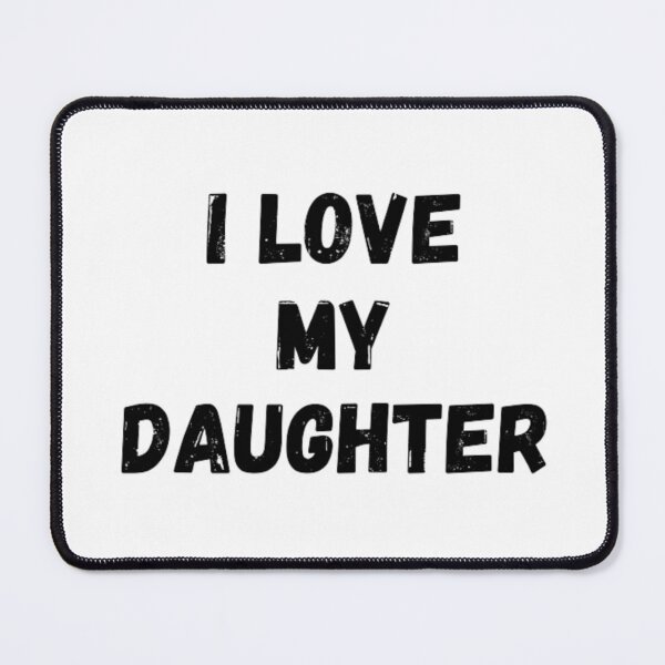 Item preview,  I love my daughter- love for daughter black and white simple font- text based designed and sold by PacePoint.