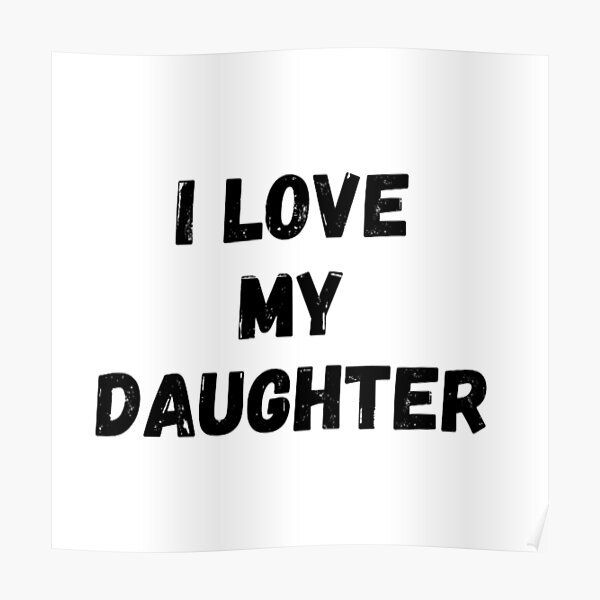 I Love My Daughter Love For Daughter Black And White Simple Font