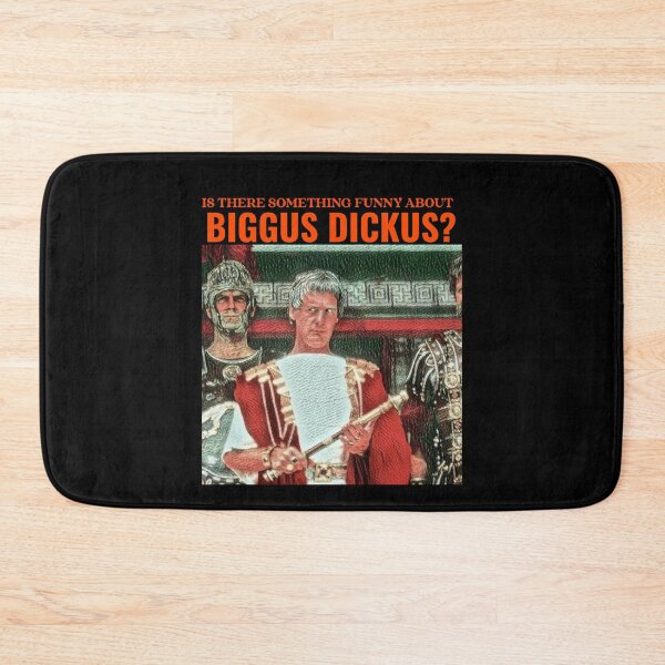 Item preview, Is there funny about Biggus Dickus? designed and sold by Monkyra.