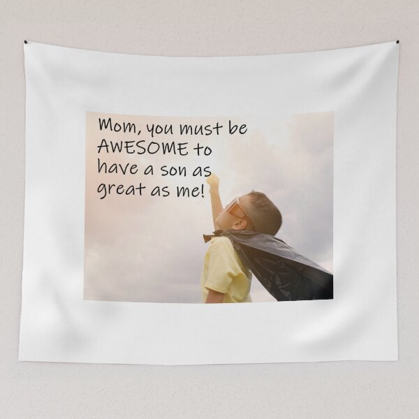 Item preview, Mom you must be AWESOME to have a son as great as me! designed and sold by cleite04.