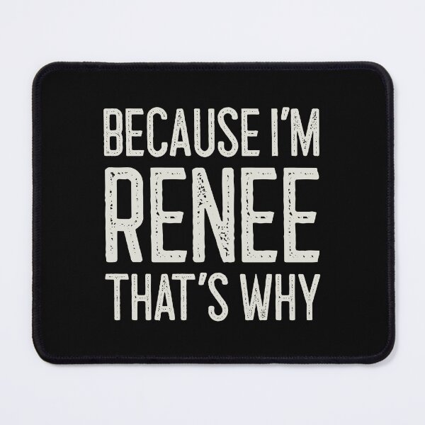 Item preview, Because I’m Renee That’s Why Funny Personalized Name designed and sold by MariosNydras.