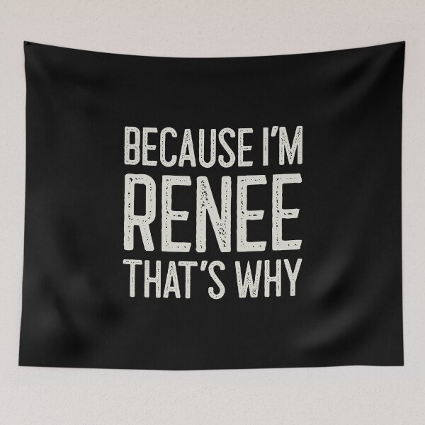 Item preview, Because I’m Renee That’s Why Funny Personalized Name designed and sold by MariosNydras.