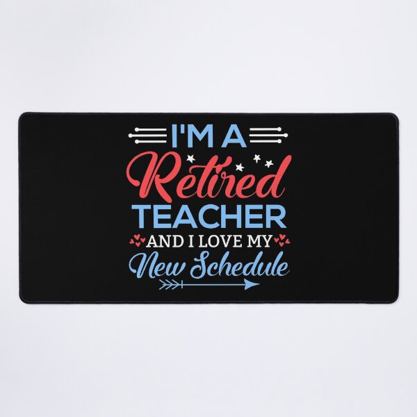 Item preview, i'm a retired teacher and i love my new schedule designed and sold by FurioInc.