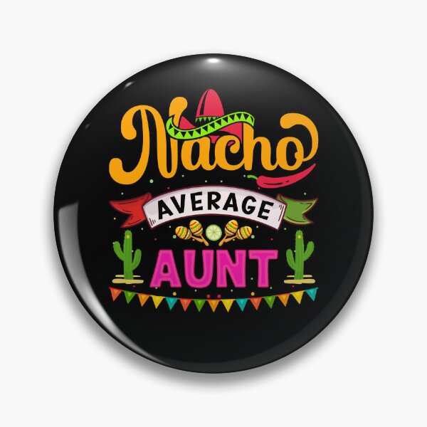 Item preview, Nacho Average Aunt designed and sold by simplife-art.