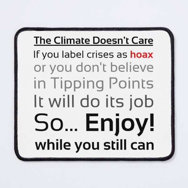 Item preview, The Climate Doesn't Care designed and sold by PlacidHinds.