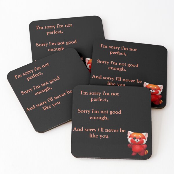 Item preview, I'm sorry i'm not perfect, Sorry i'm not good enough, And sorry i'll never be like you :Turning red   designed and sold by atktdesigns.