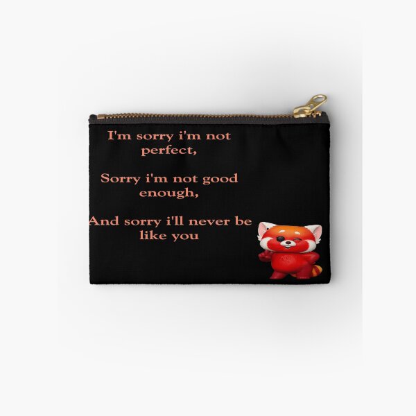 Item preview, I'm sorry i'm not perfect, Sorry i'm not good enough, And sorry i'll never be like you :Turning red   designed and sold by atktdesigns.
