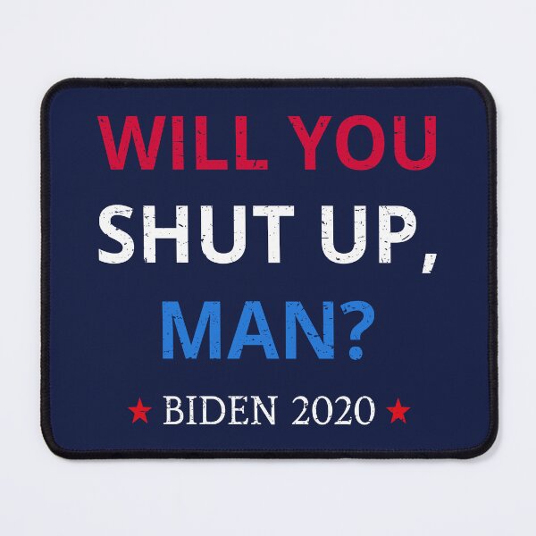 Item preview, Anti-Trump - Will You Shut Up, Man? Biden 2020 III designed and sold by Lemon Pepper.