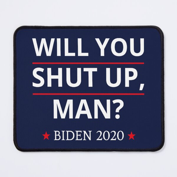 Item preview, Anti-Trump - Will You Shut Up, Man? Biden 2020 II designed and sold by Lemon Pepper.