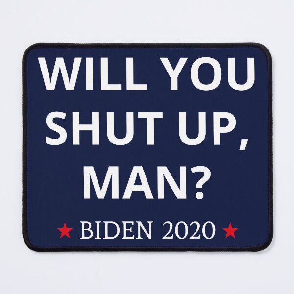 Item preview, Anti-Trump - Will You Shut Up, Man? Biden 2020 I designed and sold by Lemon Pepper.