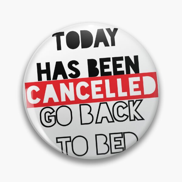 Item preview, Today has been Cancelled, Go Back to bed - Happy day designed and sold by NotUrAverageART.
