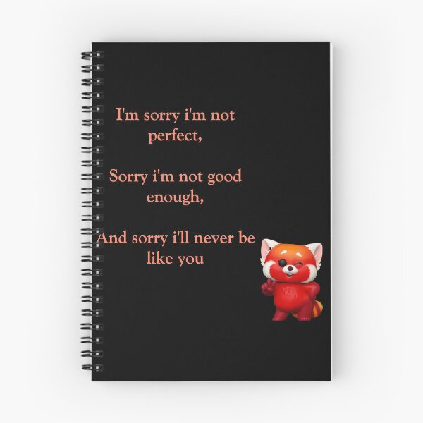 Item preview, I'm sorry i'm not perfect, Sorry i'm not good enough, And sorry i'll never be like you :Turning red   designed and sold by atktdesigns.