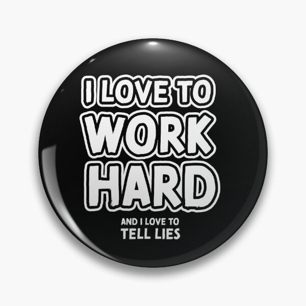 Item preview, I love to work hard and i love to tell lies designed and sold by VinagreShop.