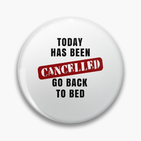 Item preview, Today Has Been Cancelled, Go Back To Bed designed and sold by SpringPetals.