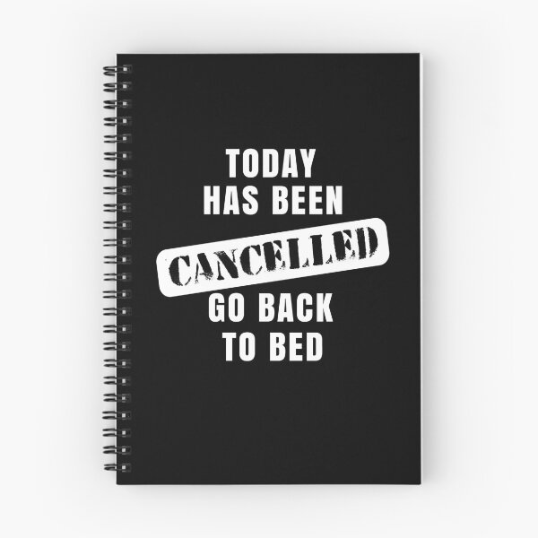 Item preview, Today Has Been Cancelled, Go Back To Bed designed and sold by SpringPetals.