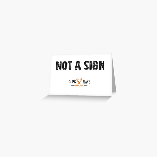 not a sign Greeting Card