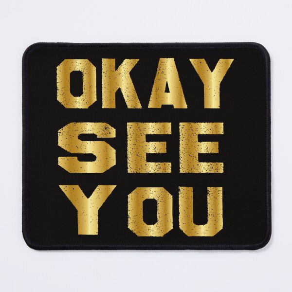 Item preview, Okay See You designed and sold by bahdsgraphic.