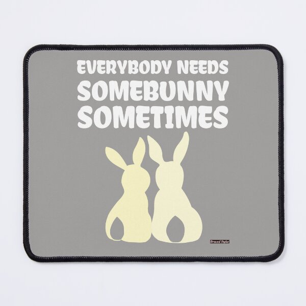 Item preview, EveryBunny Needs somebody sometimes designed and sold by Brewed  Styles.