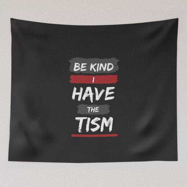 Item preview, be kind i have the tism designed and sold by DoraHappy.