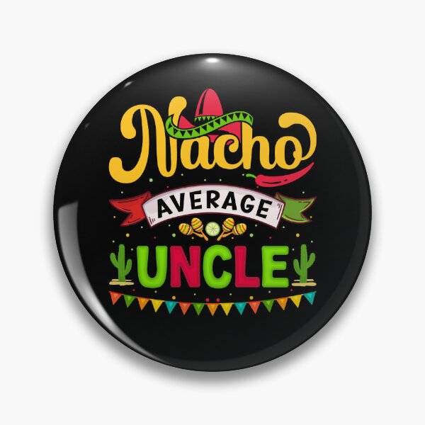 Item preview, Nacho Average Uncle designed and sold by simplife-art.