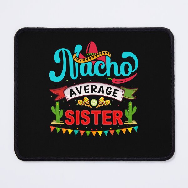 Item preview, Nacho Average Sister designed and sold by simplife-art.