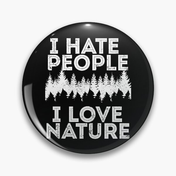 Item preview, I hate people I love nature designed and sold by arkantus.
