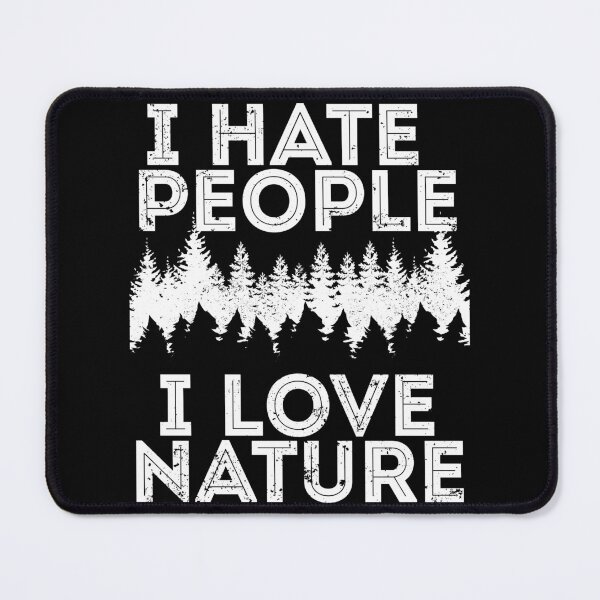 Item preview, I hate people I love nature designed and sold by arkantus.