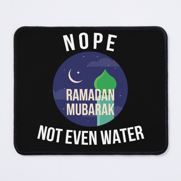 Item preview, Nope not even water Ramadan Mubarak designed and sold by Gifafun.