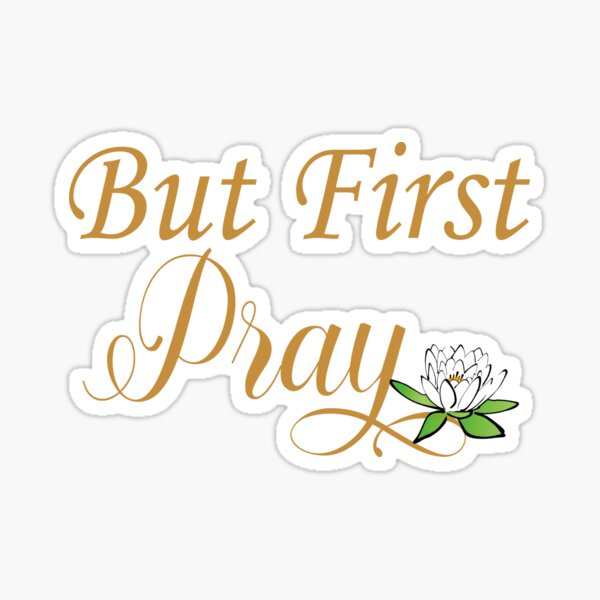 But First Pray Cute Illustration Sticker