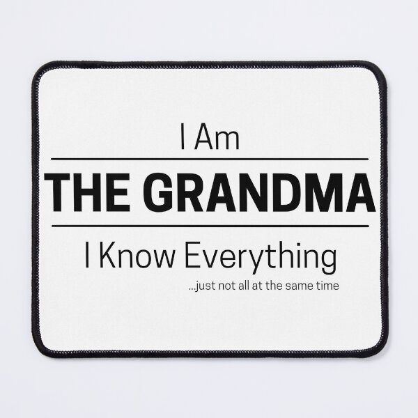 Item preview, Funny Grandma Knows Everything Quote Saying, I Am The Grandma, I Know Everything, Walking Encyclopedia, Trivia Goddess, Black Text designed and sold by hjsmith.