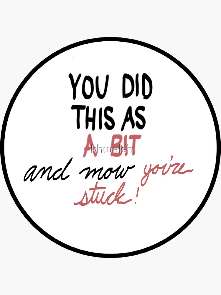 no-this-is-not-a-bit-i-am-in-character-sticker-for-sale-by-khwalsh