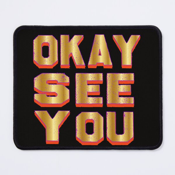 Item preview, Okay See You designed and sold by bahdsgraphic.