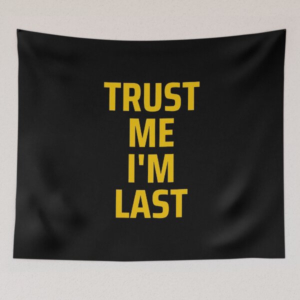 Item preview, Trust Me I'm Last designed and sold by Peter Stawicki.