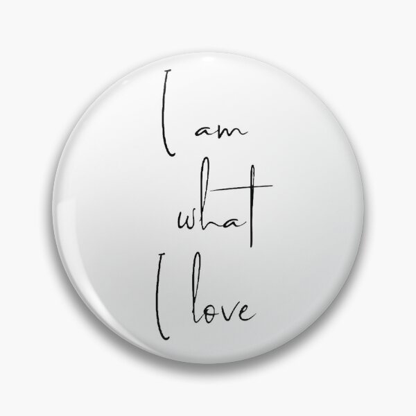 Item preview, I am what I love designed and sold by Gala-life1.