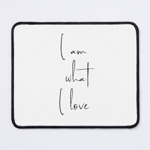 Item preview, I am what I love designed and sold by Gala-life1.