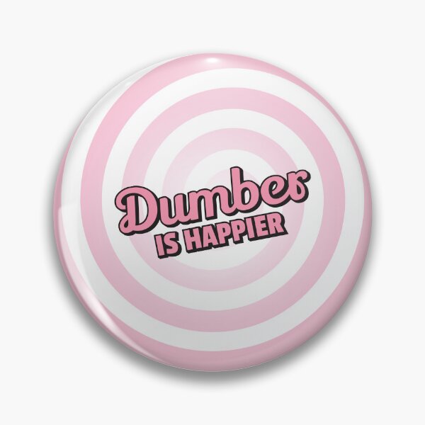 Item preview, Dumber is Happier designed and sold by SaturnaliaShop.