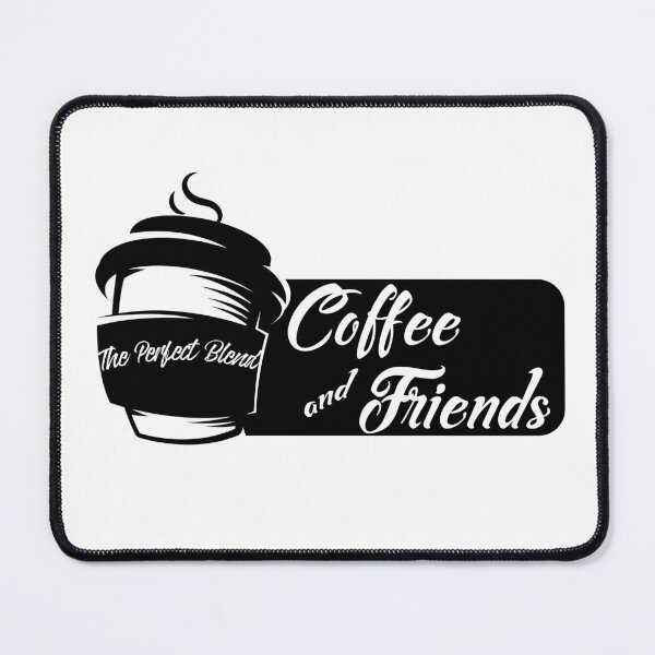 Item preview, Coffee And Friends The Perfect Blend designed and sold by TheCrazyBear.
