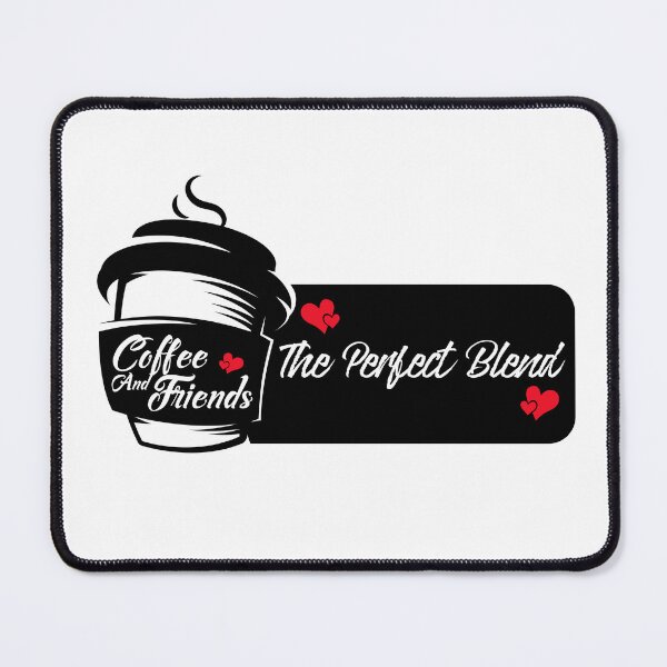 Item preview, Coffee And Friends The Perfect Blend designed and sold by TheCrazyBear.