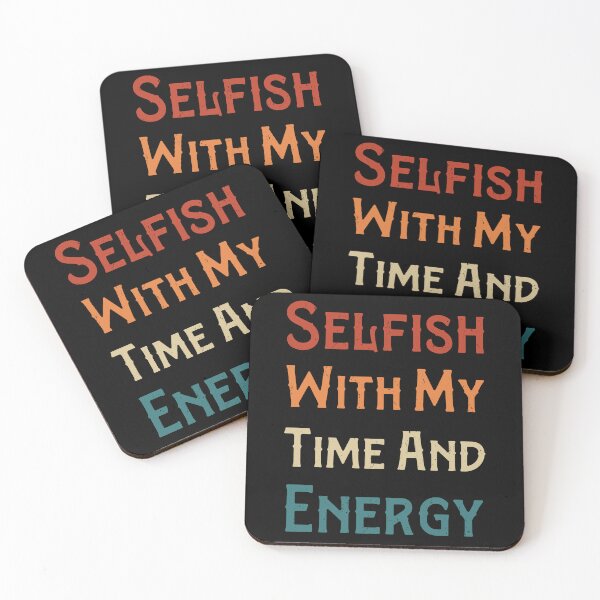 Item preview, Selfish With My Time And Energy  designed and sold by pedrored369.