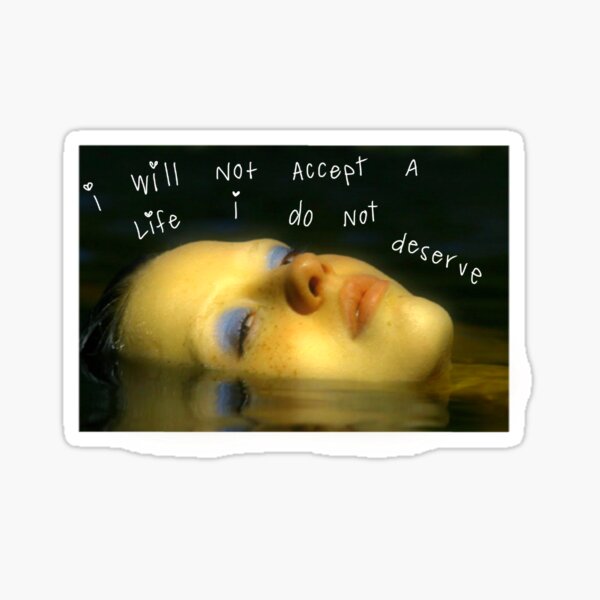 Mia goth I will not accept a life I don’t deserve Sticker