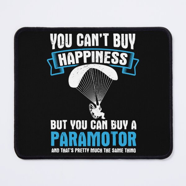Item preview, You Cant Buy Happiness Paramotor Powered Paragliding Pilot designed and sold by JeffPriapiStore.