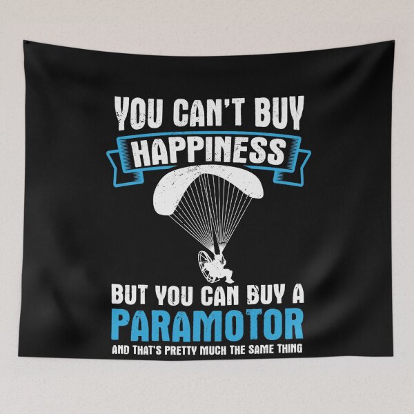 Item preview, You Cant Buy Happiness Paramotor Powered Paragliding Pilot designed and sold by JeffPriapiStore.