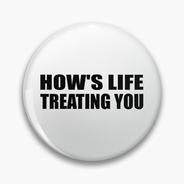 Item preview, How's life treating you designed and sold by Colorfulandfun.