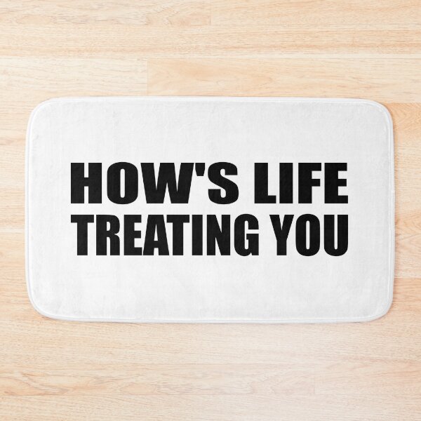 Item preview, How's life treating you designed and sold by Colorfulandfun.