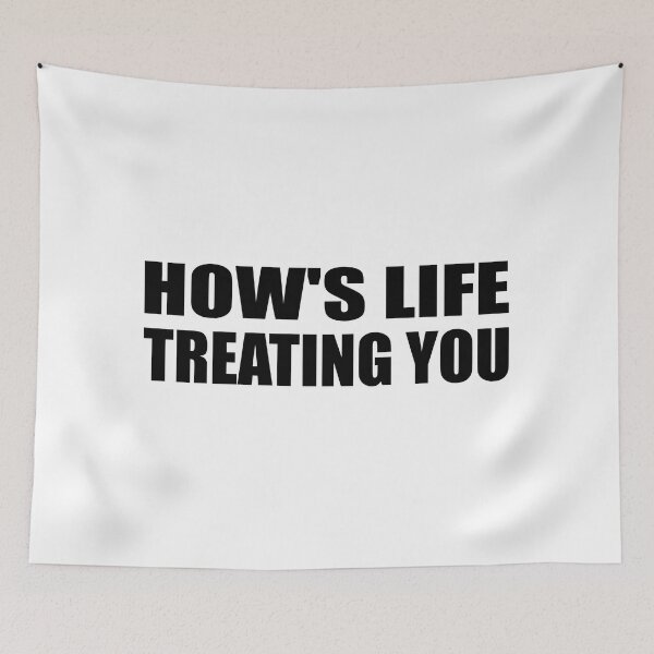 Item preview, How's life treating you designed and sold by Colorfulandfun.