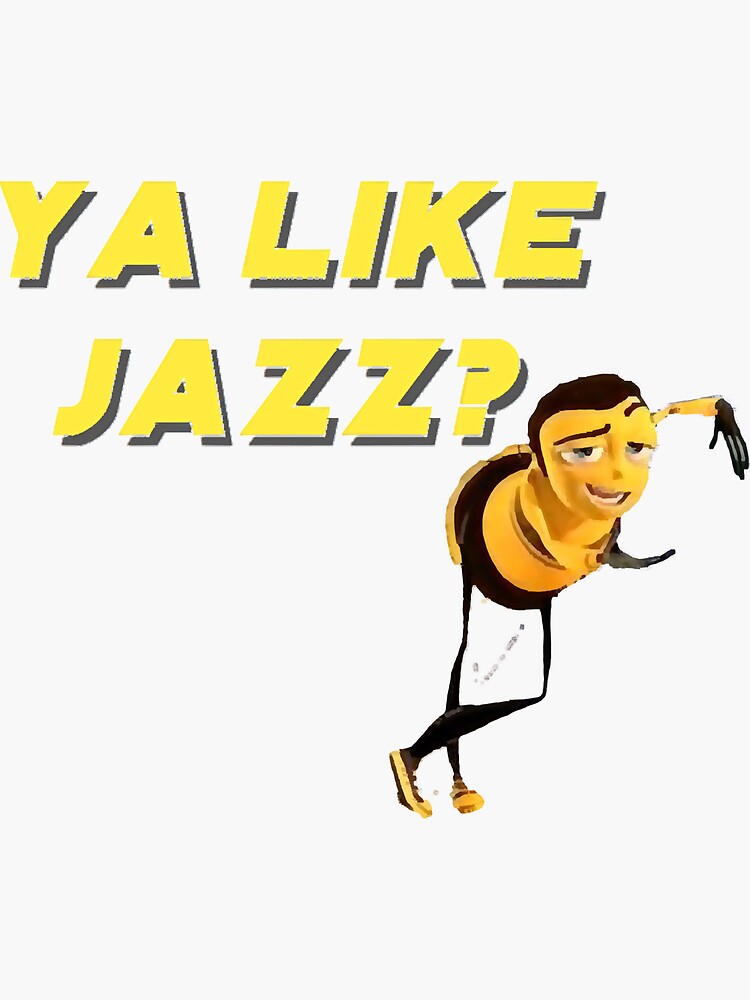 "ya like jazz Bee Movie Meme " Sticker for Sale by vuthuyngoc | Redbubble